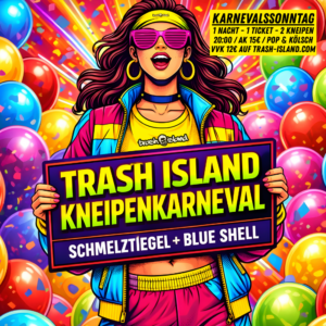 Trash Island Kneipenkarneval 2026 | Schmelztiegel + Blue Shell